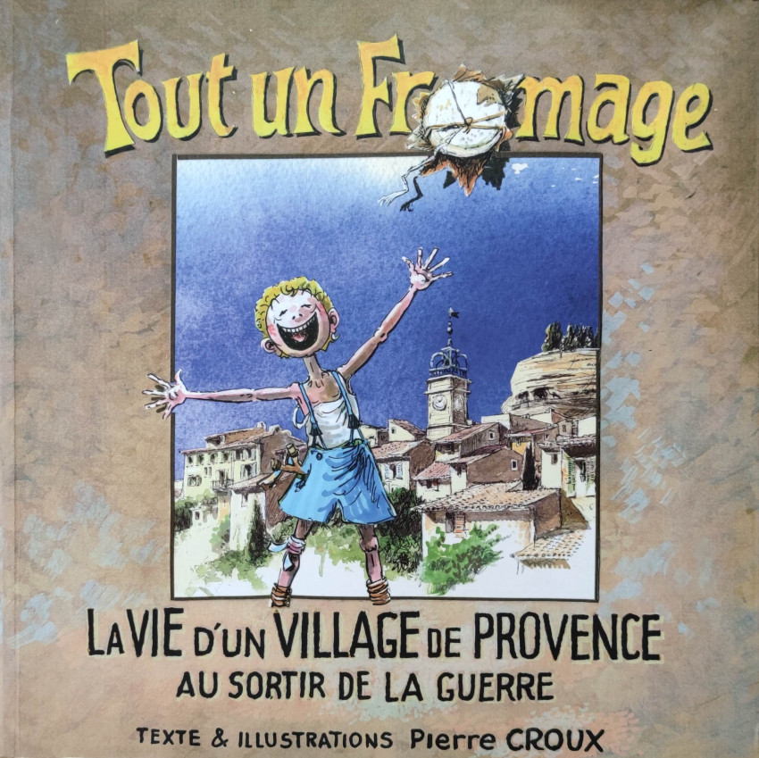 Couverture de l'album La vie d'un village de Provence au sortir de la guerre Tout un fromage