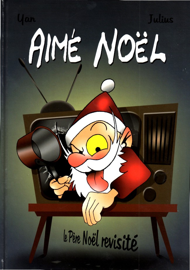 Couverture de l'album Aimé Noël Tome 2 Le Père Noël revisité