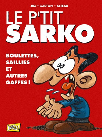 Couverture de l'album Le p'tit... Tome 4 Le p'tit Sarko, boulettes, saillies et autres gaffes !