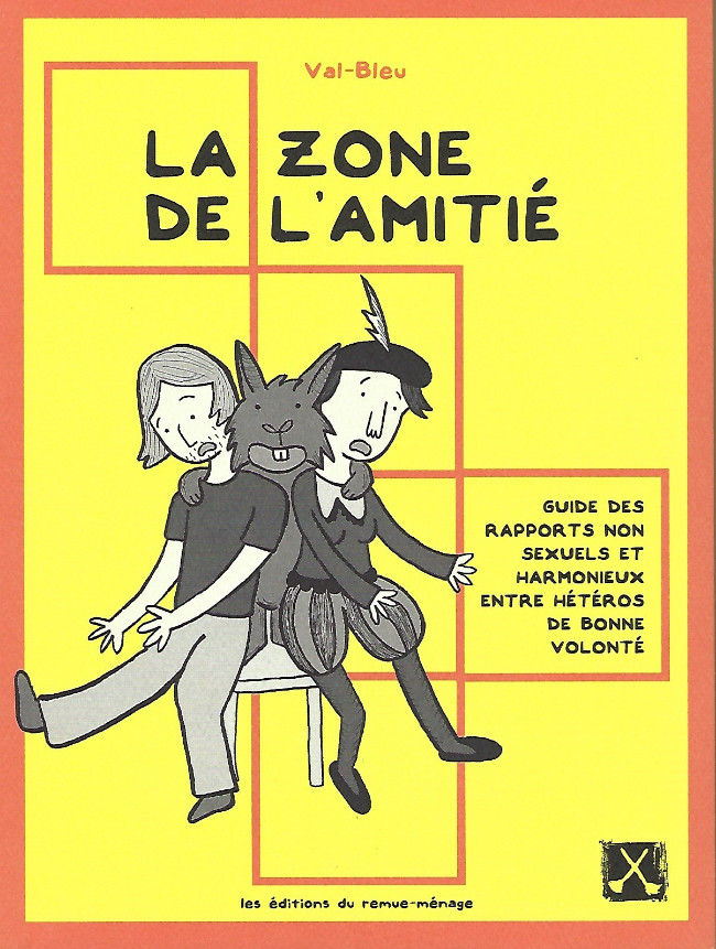 Couverture de l'album La zone de l'amitié Guide des rapports non sexuels et harmonieux entre hétéro de bonne volonté