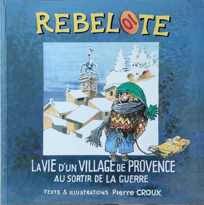 Couverture de l'album La vie d'un village de Provence au sortir de la guerre Rebelote