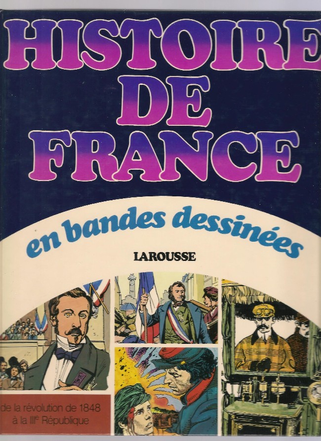 Couverture de l'album Histoire de France en bandes dessinées De la Révolution de 1848 à la III ème République