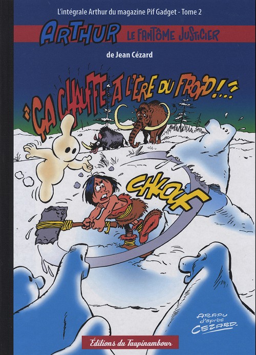 Couverture de l'album Arthur le fantôme justicier L'intégrale Arthur du magazine Pif Gadget Tome 2 Ca chauffe à l'air du froid !..?