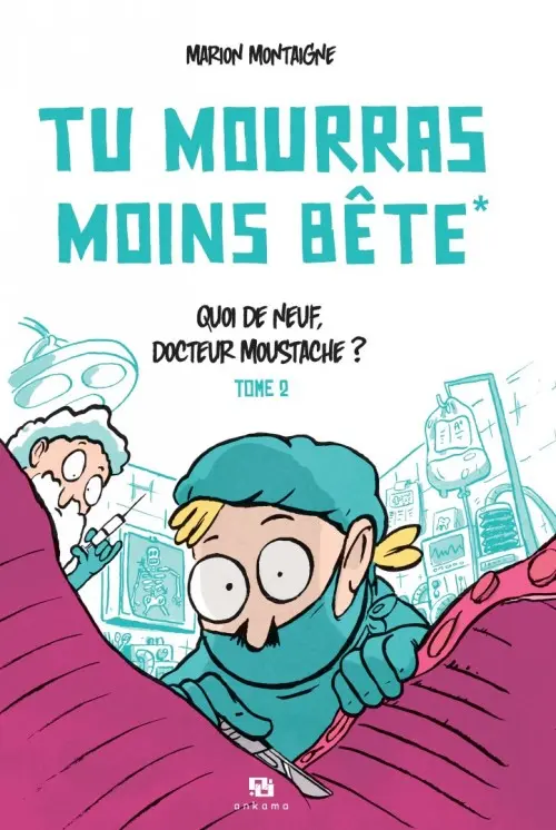 Couverture de l'album Tu mourras moins bête [mais tu mourras quand même !] Tome 2 Quoi de neuf, docteur Moustache ?