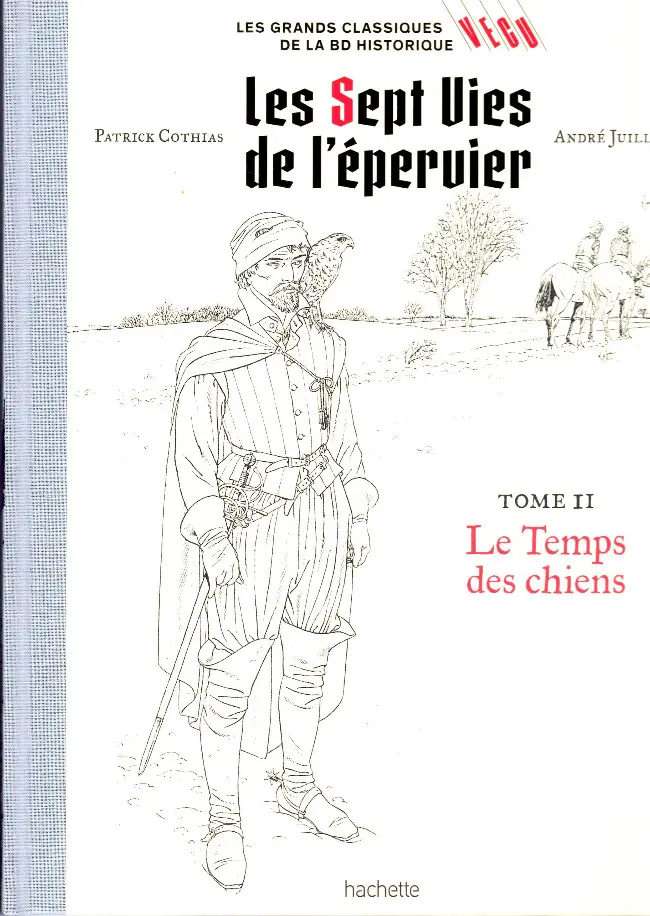 Couverture de l'album Les grands Classiques de la BD Historique Vécu - La Collection Tome 2 Les Sept Vies de l'épervier - Tome II : Le Temps des chiens
