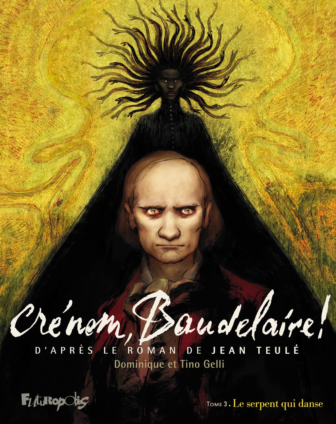 Couverture de l'album Crénom, Baudelaire ! Tome 3 Le serpent qui danse