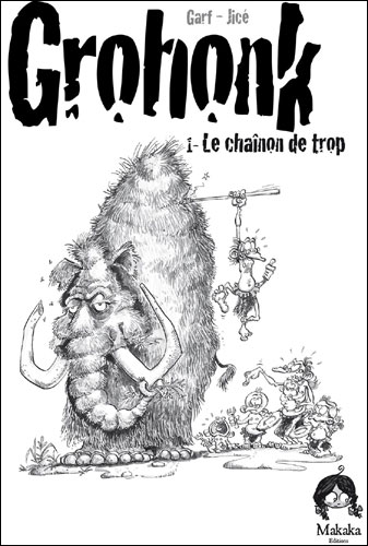 Couverture de l'album Grohonk Tome 1 Le chaînon de trop