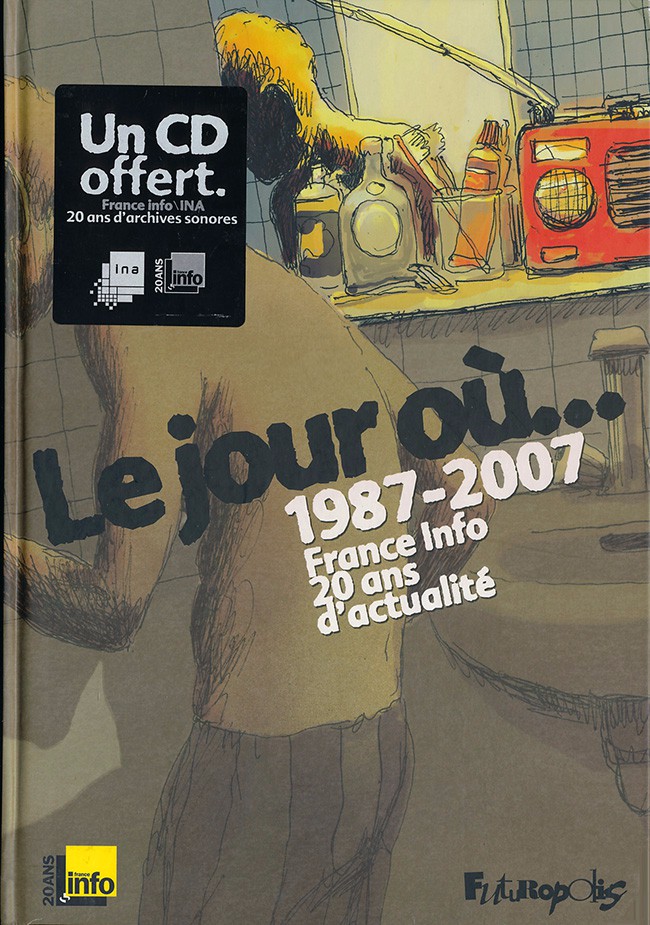 Couverture de l'album Le Jour où... Tome 1 1987-2007 : France Info, 20 ans d'actualité