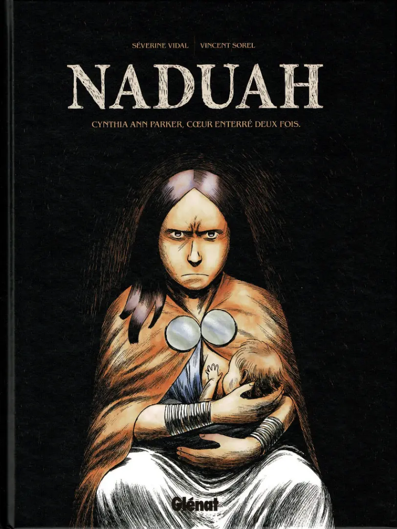 Couverture de l'album Naduah Cynthia Ann Parker, coeur enterré deux fois.