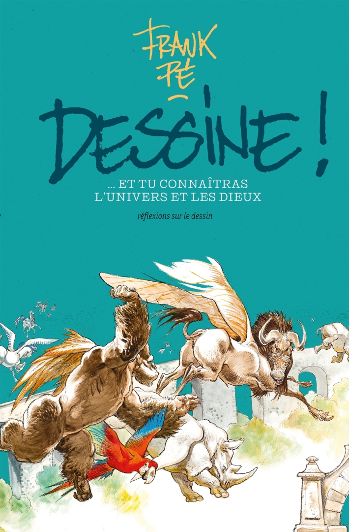 Couverture de l'album Dessine ! ... Et tu connaîtras l'univers et les dieux Réflexions sur le dessin