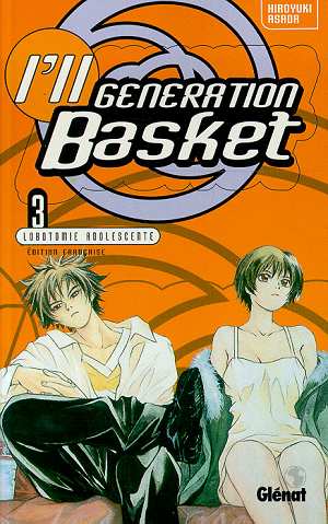 Couverture de l'album I'll generation basket Volume 3 Lobotomie adolescente