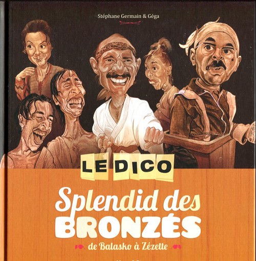 Couverture de l'album Le Dico Splendid des bronzés Tome 1 Le Dico Splendid des Bronzés de Balasko à Zézette