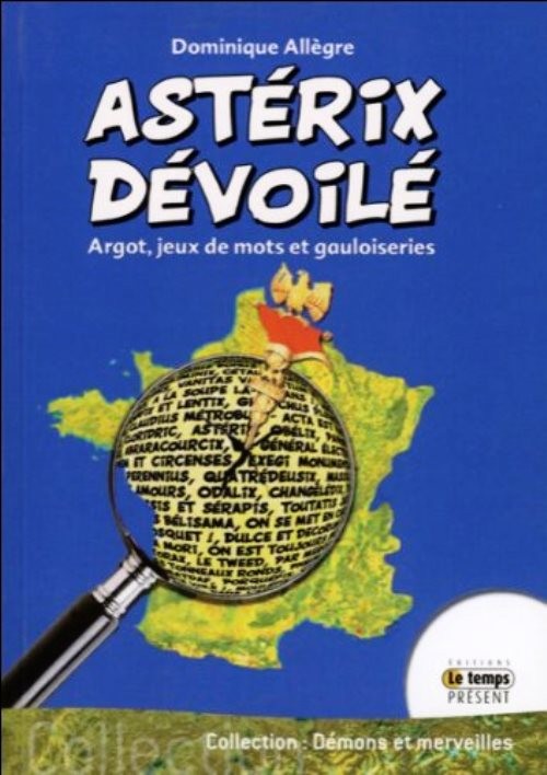 Couverture de l'album Astérix dévoilé Argot, jeux de mots et gauloiseries