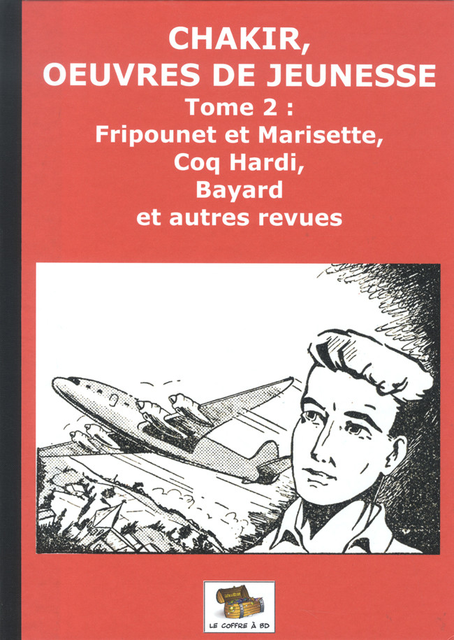 Couverture de l'album Chakir, oeuvres de jeunesse Tome 2 Fripounet et Marisette, Coq Hardi, Bayard et autres revues