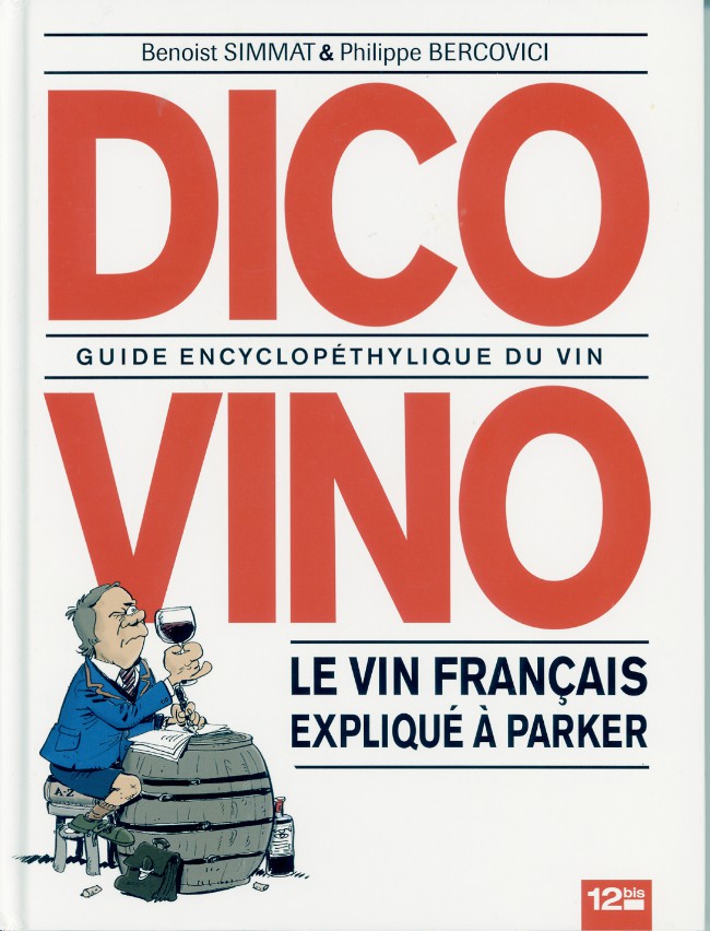 Couverture de l'album Dico Vino : Guide Encyclopéthylique du vin Le vin français expliqué à Parker