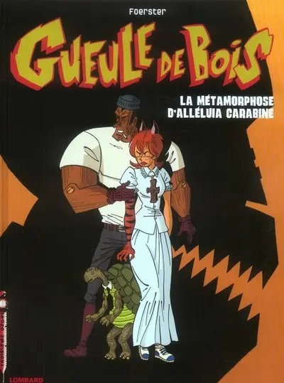 Couverture de l'album Gueule de bois Tome 3 La métamorphose d'Alléluia Carabine