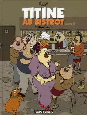Couverture de l'album Titine au bistrot Tome 2 Délire total!