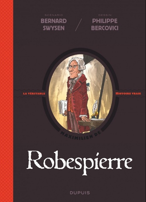 Couverture de l'album Les Méchants de l'Histoire / La Véritable Histoire Vraie Tome 6 Robespierre