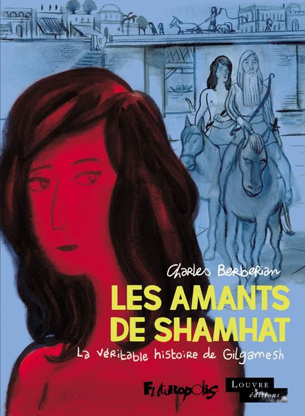 Couverture de l'album Les amants de Shamhat Les Amants de Shamhat - La véritable histoire de Gilgamesh