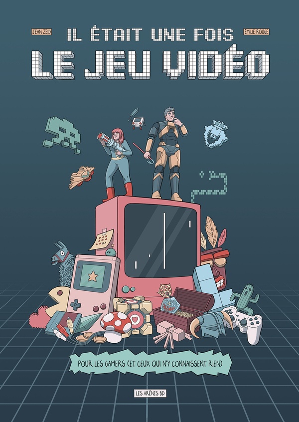 Couverture de l'album Il était une fois le jeu vidéo Pour les gamers (et ceux qui n'y connaissent rien)