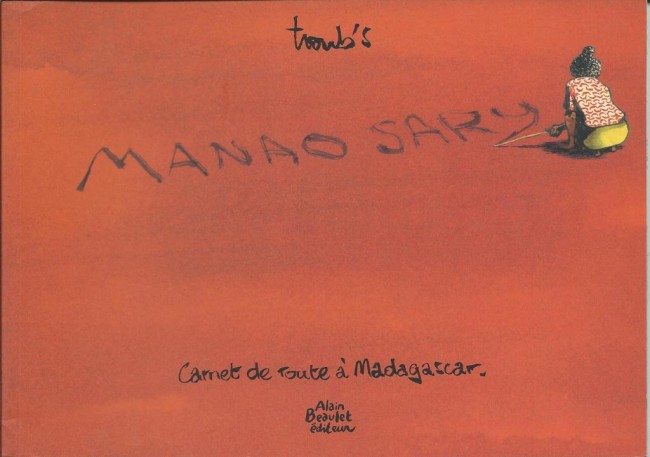 Couverture de l'album Troub's - Carnet de route Tome 1 Manao Sary - Carnet de route à Madagascar