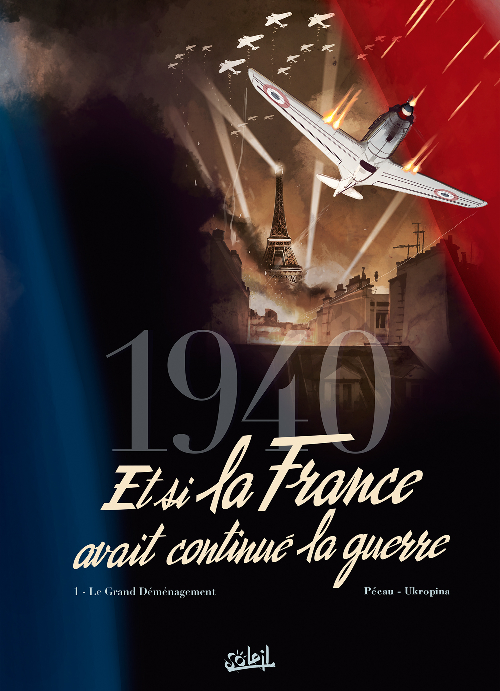 Couverture de l'album 1940 - Et si la France avait continué la guerre Tome 1 Le grand déménagement