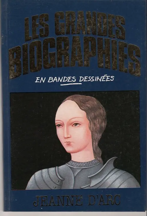 Couverture de l'album Les grandes biographies en bandes dessinées Jeanne d'Arc