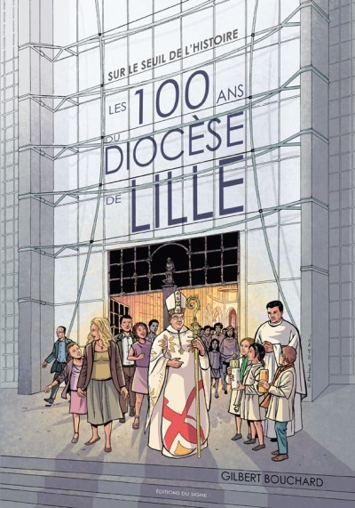 Couverture de l'album Sur le seuil de l'histoire - les 100 ans du diocèse de lille