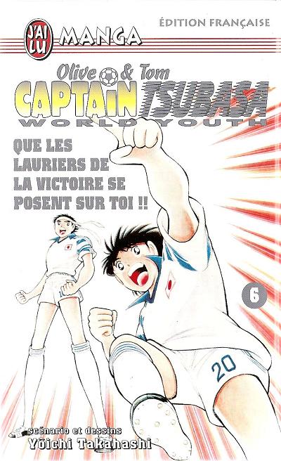 Couverture de l'album Captain Tsubasa (Olive & Tom) - World Youth Tome 6 Que les lauriers de la victoire se posent sur toi !!