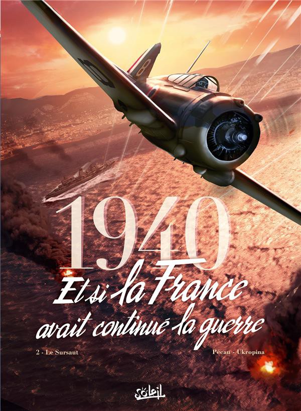 Couverture de l'album 1940 - Et si la France avait continué la guerre Tome 2 Le sursaut