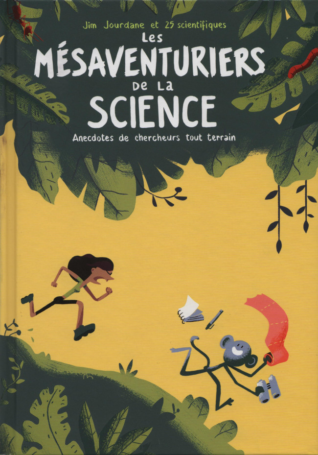 Couverture de l'album Les Mésaventuriers de la science Anecdotes de chercheurs tout terrain