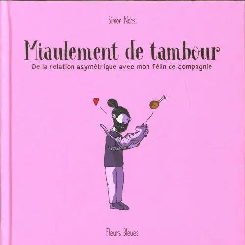 Couverture de l'album Miaulement de tambour 1 De la relation asymétrique avec mon félin de compagnie