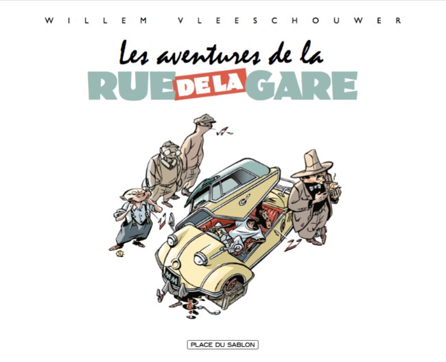 Couverture de l'album Rue de la Gare Les Aventures de la Rue de la Gare