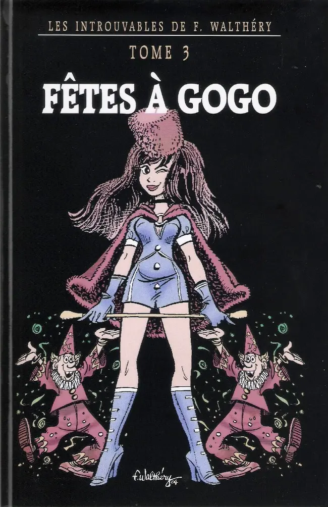 Couverture de l'album Les Introuvables de F. Walthéry Tome 3 Fêtes à Gogo