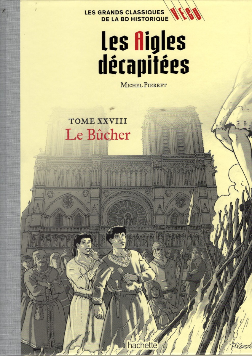 Couverture de l'album Les grands Classiques de la BD Historique Vécu - La Collection Tome 128 Les Aigles décapitées - Tome XXVIII : Le Bûcher