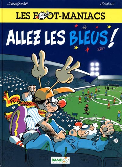 Couverture de l'album Les Foot-maniacs Tome 1 Allez les Bleus !