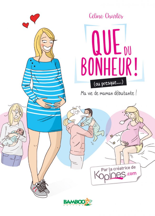 Couverture de l'album Que du bonheur ! (ou presque...) Tome 1 Mon quotidien de maman débutante !