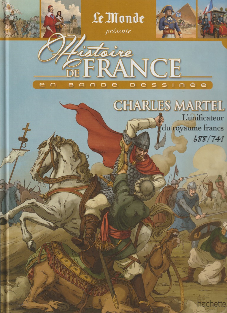 Couverture de l'album Histoire de France en bande dessinée Tome 5 Charles Martel, l'unificateur du royaume francs 688 / 741