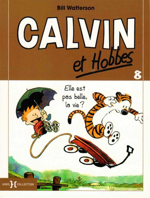 Couverture de l'album Calvin et Hobbes Tome 8 Elle est pas belle, la vie ?