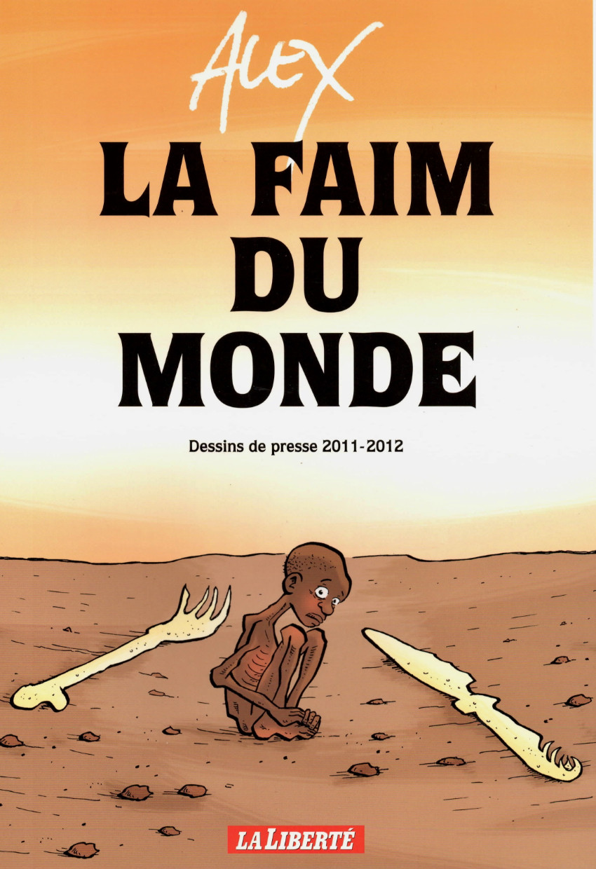 Couverture de l'album Alex - Dessins de presse La faim du monde - Dessins de presse 2011-2012