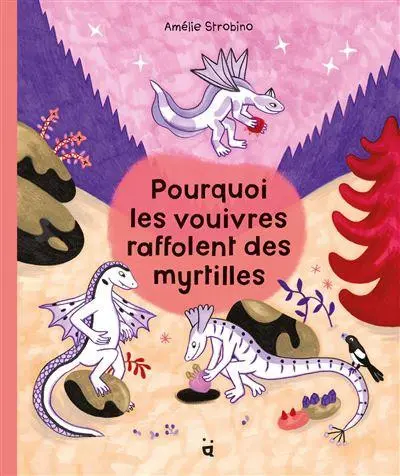 Couverture de l'album Pourquoi les vouivres raffolent des myrtilles
