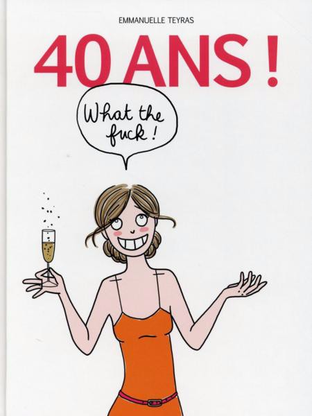 Couverture de l'album 40 ans ! What the Fuck !