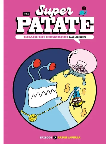 Couverture de l'album Super patate Tome 13 Grabuge cosmique dans les égouts - Episode 3
