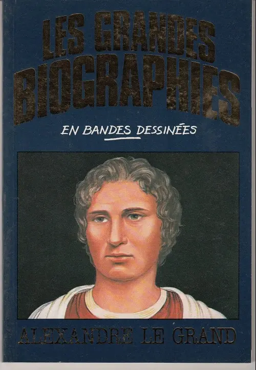 Couverture de l'album Les grandes biographies en bandes dessinées Alexandre le Grand