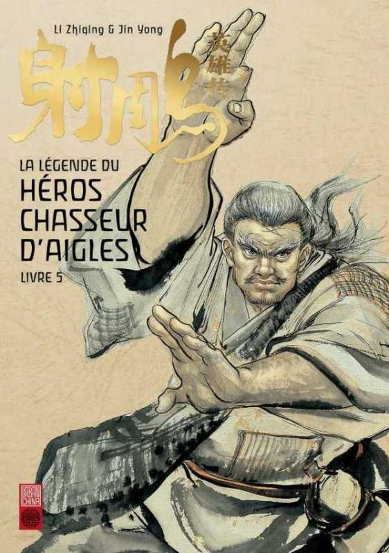 Couverture de l'album La légende du héros chasseur d'aigles Livre 5 Soumettre le dragon en dix-huit coups