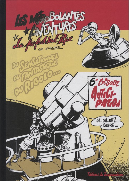 Couverture de l'album Les Mirobolantes aventures du Professeur Pipe Tome 6 6e épisode - Anticipation