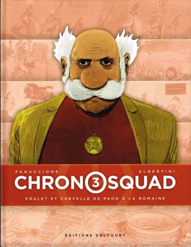 Couverture de l'album Chronosquad Tome 3 Poulet et cervelle de paon à la romaine