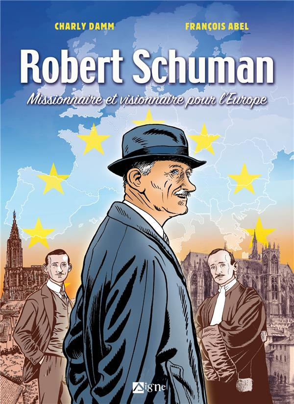 Couverture de l'album Robert Schuman Missionnaire et visionnaire pour l'Europe
