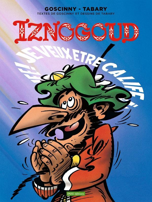 Couverture de l'album Iznogoud Tome 13 Je Veux être Calife à La Place Du Calife