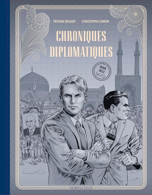 Couverture de l'album Chroniques Diplomatiques Tome 1 Iran, 1953